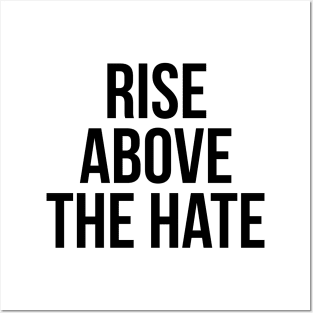 RISE ABOVE THE HATE Posters and Art